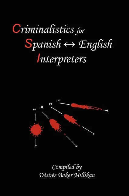 Criminalistics for Spanish-English Interpreters - Paperback