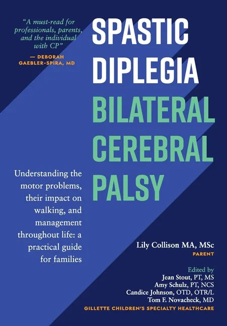 Spastic Diplegia--Bilateral Cerebral Palsy: Understanding the motor problems, their impact on walking, and management throughout life: a practical gui - Paperback