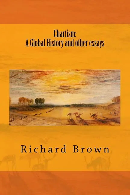 Chartism: A Global History and other essays - Paperback