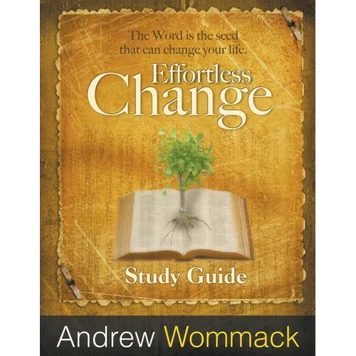 Effortless Change Study Guide: The Word is the seed that can change your life. - Paperback