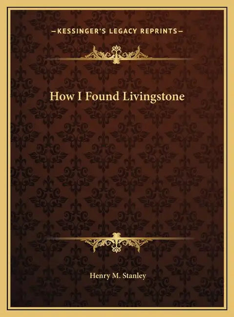 How I Found Livingstone - Hardcover