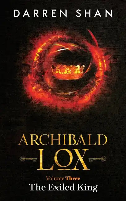 Archibald Lox Volume 3: The Exiled King - Hardcover