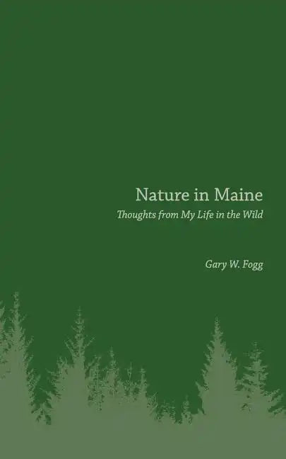 Nature in Maine: Thoughts from My Life in the Wild - Paperback