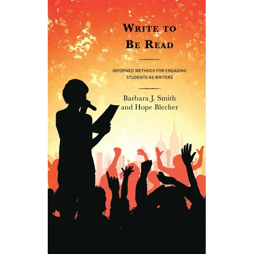 Write to Be Read: Informed Methods for Engaging Students as Writers - Paperback