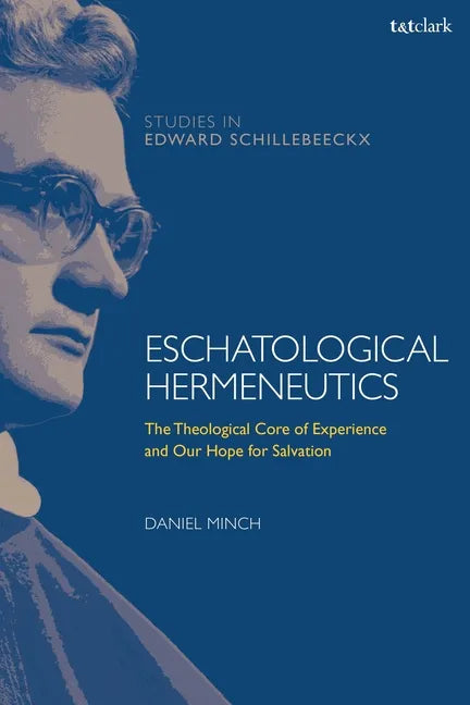 Eschatological Hermeneutics: The Theological Core of Experience and Our Hope for Salvation - Paperback