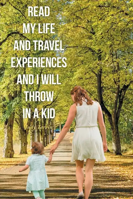 Read My Life and Travel Experiences and I will Throw in a Kid - Paperback
