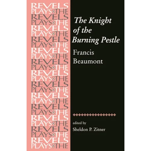 The Knight of the Burning Pestle: Francis Beaumont - Paperback