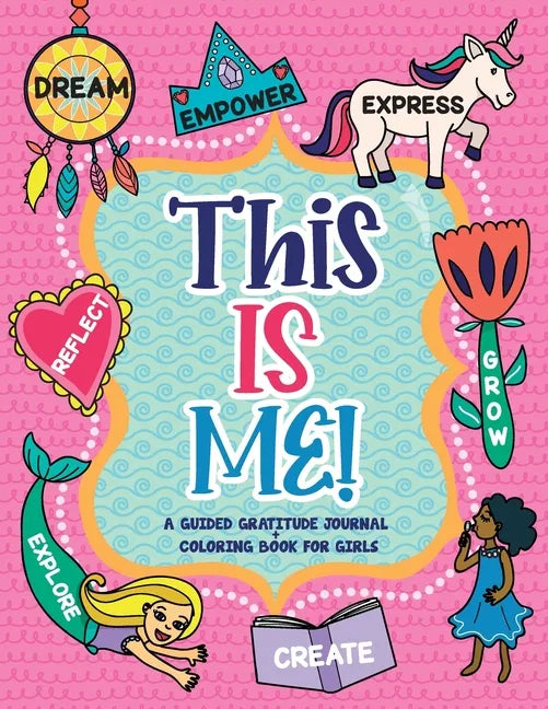 This is Me!: A Guided Gratitude Journal and Coloring Book for Girls - Paperback