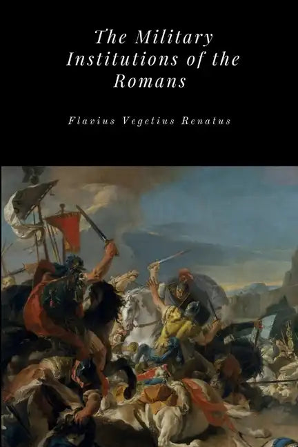 The Military Institutions of the Romans - Paperback