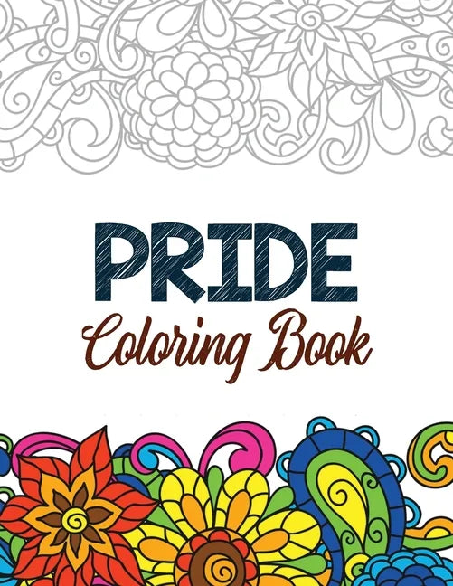 Pride Coloring Book: LGBTQ Positive Affirmations Coloring Pages for Relaxation, Adult Coloring Book with Fun Inspirational Quotes, Creative - Paperback