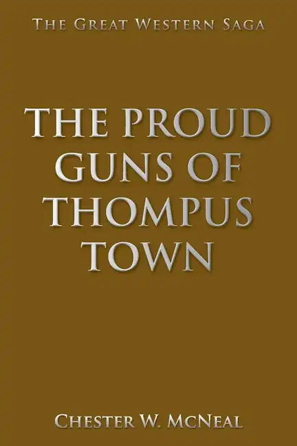 The Proud Guns of Thompus Town: The Great Western Saga - Paperback