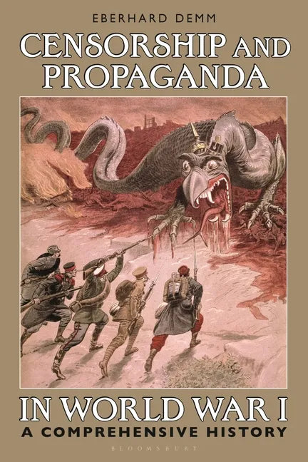Censorship and Propaganda in World War I: A Comprehensive History - Paperback