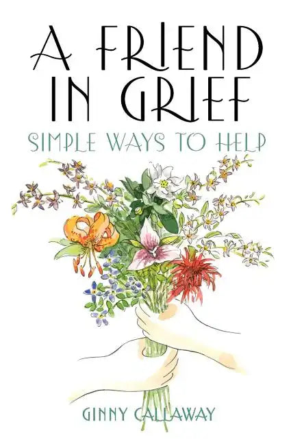A Friend in Grief: Simple Ways to Help - Paperback