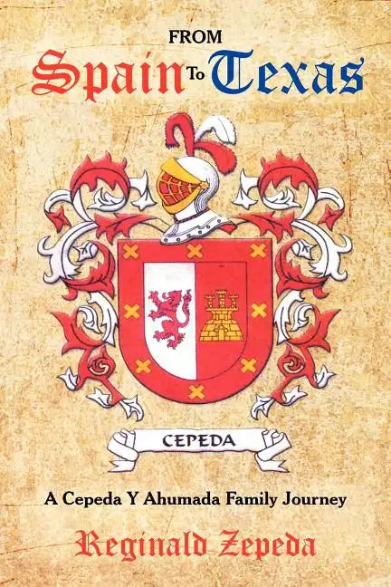 From Spain to Texas: A Cepeda y Ahumada Family Journey - Paperback