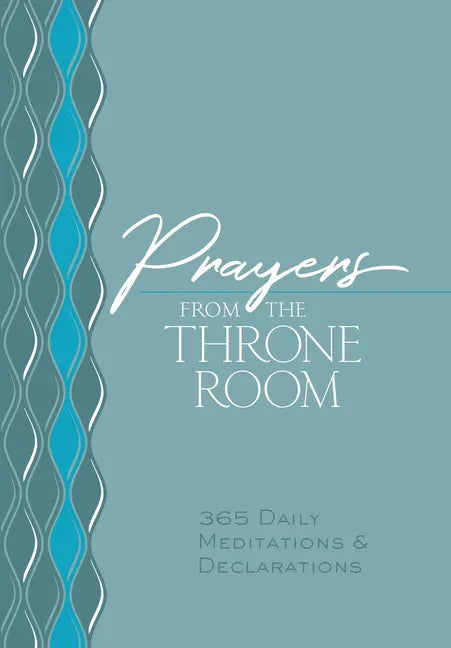 Prayers from the Throne Room: 365 Daily Meditations & Declarations - Imitation Leather