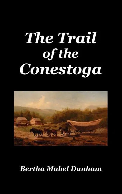 The Trail of the Conestoga - Hardcover