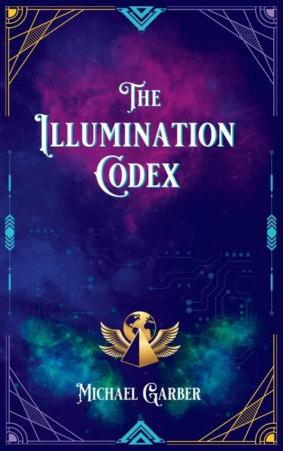 The Illumination Codex: Guidance for Ascension to New Earth - Hardcover