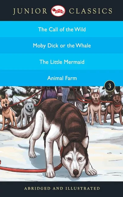 Junior Classic - Book-3 (The Call of the Wild, Moby Dick or The Whale, The Little Mermaid, Animal Farm) (Junior Classics) - Paperback
