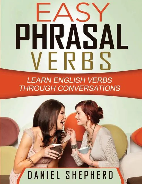 Easy Phrasal Verbs: Learn English verbs through conversations - Paperback