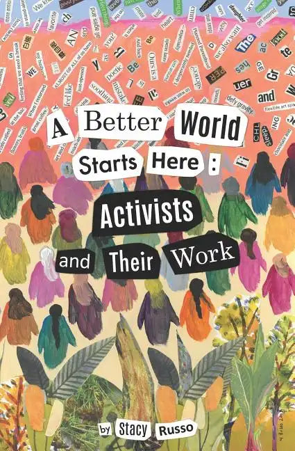 A Better World Starts Here: Activists and Their Work - Paperback