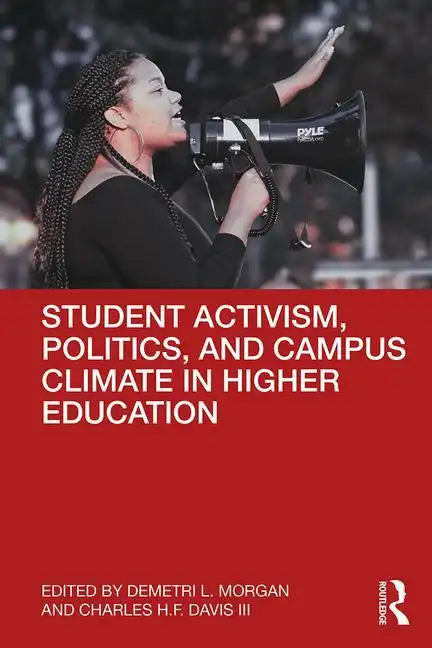 Student Activism, Politics, and Campus Climate in Higher Education - Paperback