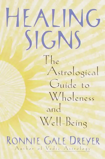 Healing Signs: The Astrological Guide to Wholeness and Well Being - Paperback