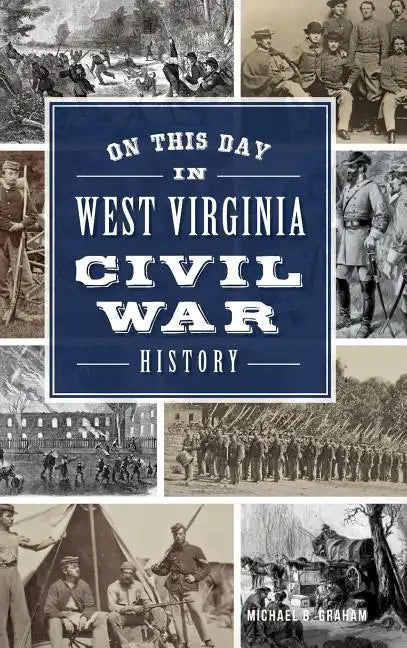 On This Day in West Virginia Civil War History - Hardcover