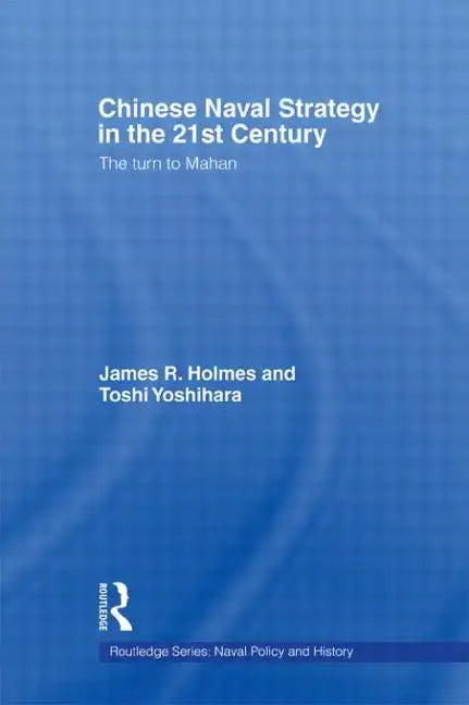 Chinese Naval Strategy in the 21st Century: The Turn to Mahan - Paperback