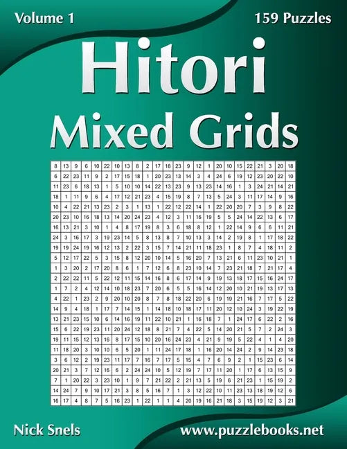 Hitori Mixed Grids - Volume 1 - 159 Puzzles - Paperback