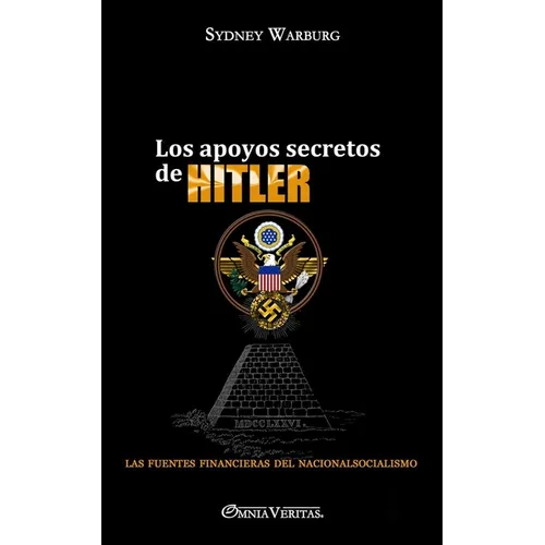 Los apoyos secretos de Hitler: las fuentes financieras del nacionalsocialismo - Paperback