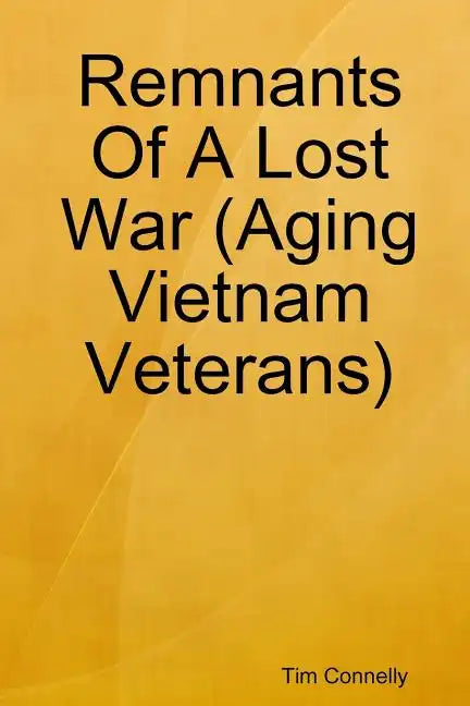 Remnants Of A Lost War (Aging Vietnam Veterans) - Paperback