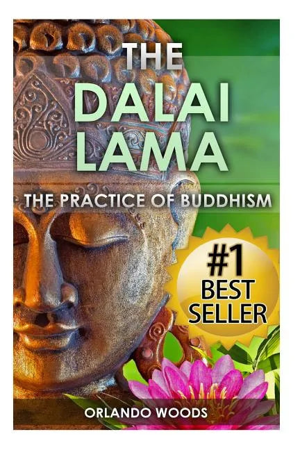 Dalai Lama: The Practice of Buddhism (Lessons for Happiness, Fulfillment, Meaning, Inspiration and Living) - Paperback