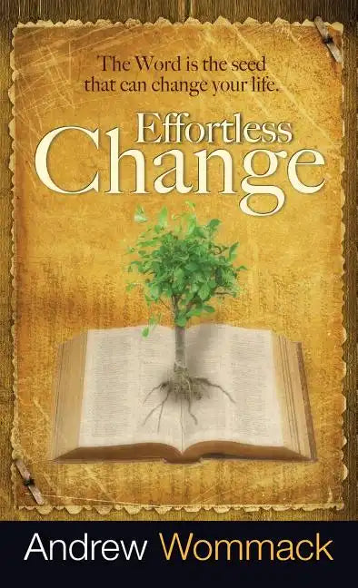 Effortless Change: The Word Is the Seed That Can Change Your Life - Hardcover