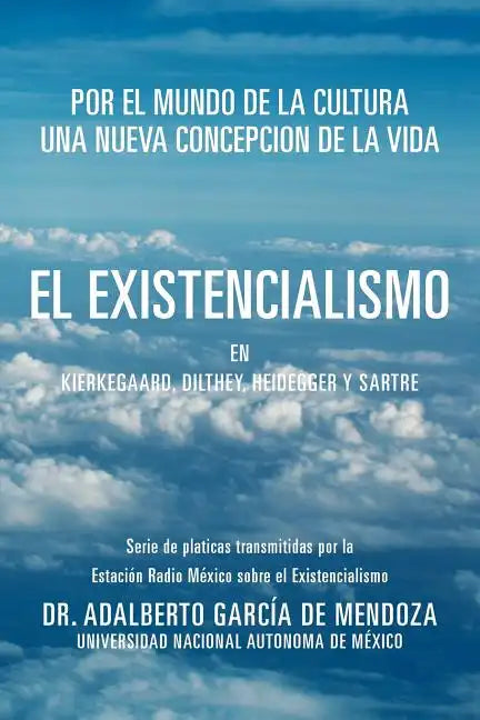 El Existencialismo En Kierkegaard, Dilthey, Heidegger y Sartre - Paperback