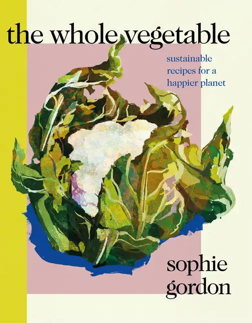 The Whole Vegetable - Hardcover