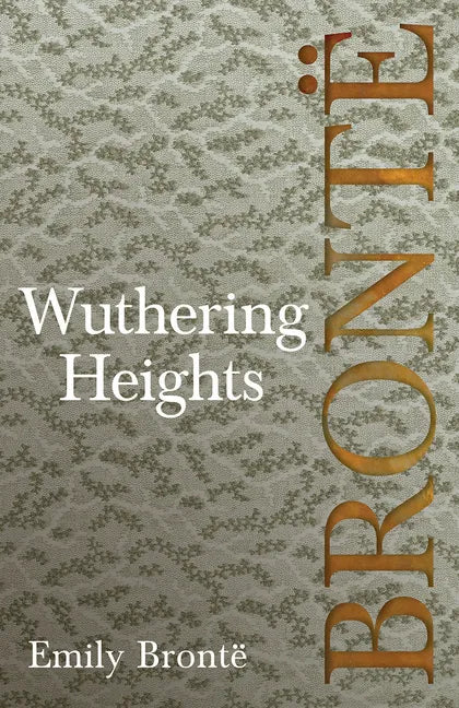 Wuthering Heights; Including Introductory Essays by Virginia Woolf and Charlotte Brontë - Paperback