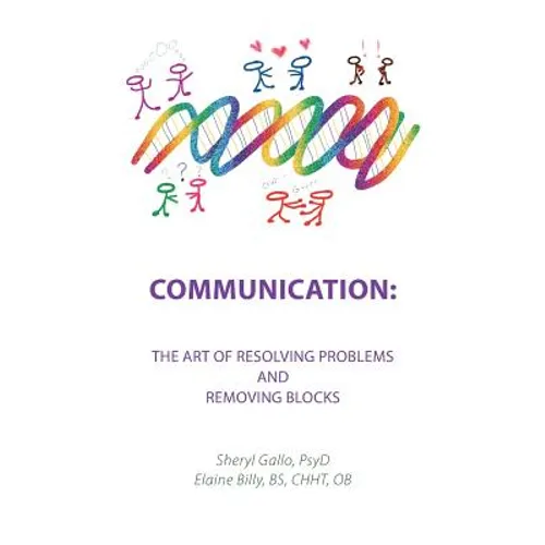 Communication: the Art of Resolving Problems and Removing Blocks - Paperback