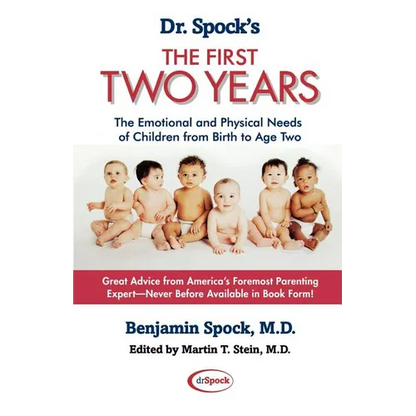 Dr. Spock's the First Two Years: The Emotional and Physical Needs of Children from Birth to Age 2 - Paperback