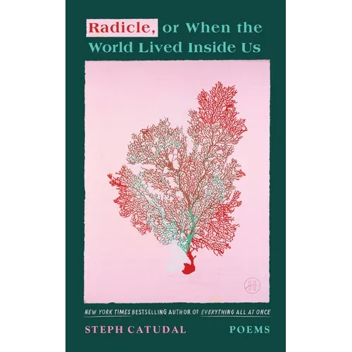 Radicle, or When the World Lived Inside Us: Poems - Paperback
