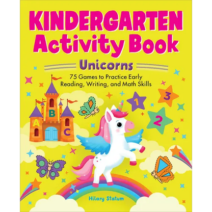 Kindergarten Activity Book Unicorns: 75 Games to Practice Early Reading, Writing, and Math Skills - Paperback