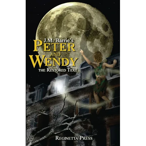 Peter and Wendy: The Restored Text (Annotated) - Paperback