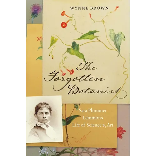 The Forgotten Botanist: Sara Plummer Lemmon's Life of Science and Art - Paperback