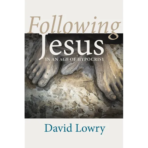 Following Jesus: In an Age of Hypocrisy - Hardcover