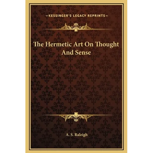 The Hermetic Art On Thought And Sense - Hardcover