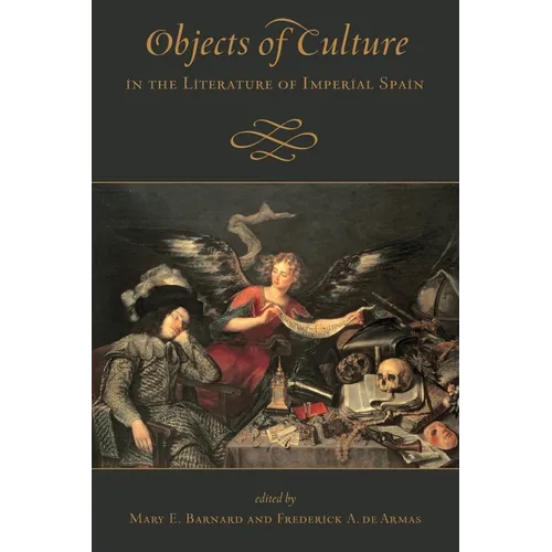 Objects of Culture in the Literature of Imperial Spain - Paperback