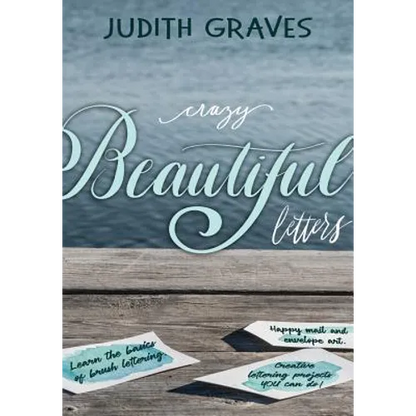 Crazy Beautiful Letters: Learn the basics of brush lettering, happy mail and envelope art with creative lettering art projects YOU can do! - Paperback