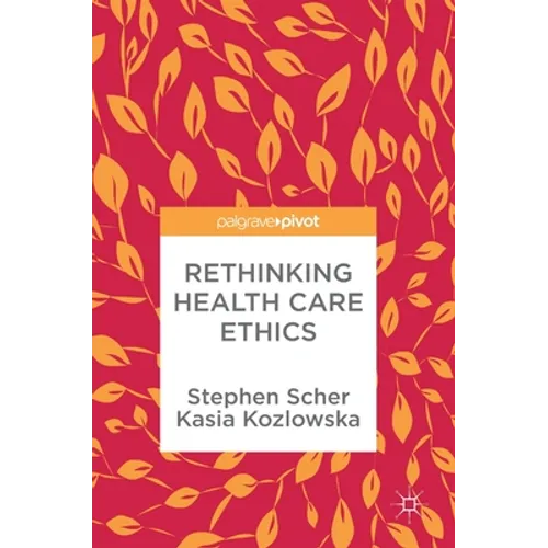 Rethinking Health Care Ethics - Hardcover