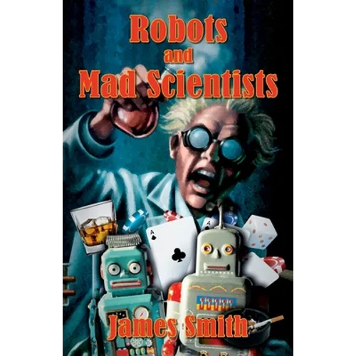 Robots and Mad Scientists - Paperback