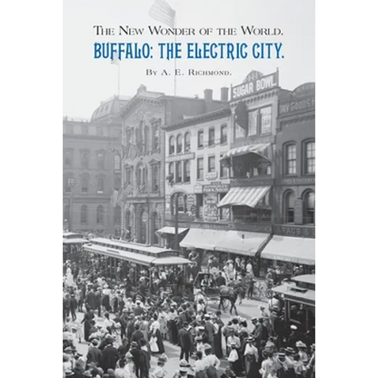 Buffalo: The Electric City.: The New Wonder of the World. - Paperback