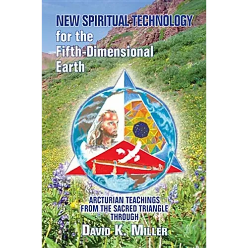New Spiritual Technology for the Fifth-Dimensional Earth: Arcturian Teachings from the Sacred Triangle - Paperback